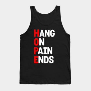 HOPE: HANG ON PAIN ENDS Tank Top